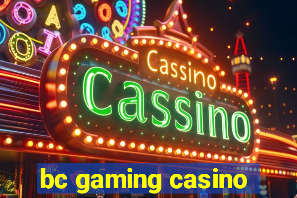 bc gaming casino