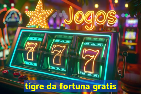 tigre da fortuna gratis