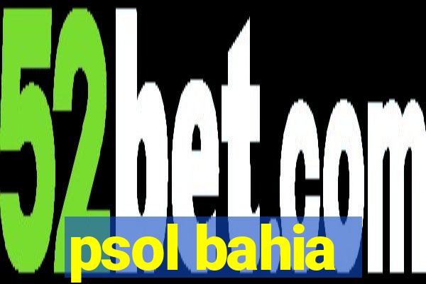 psol bahia