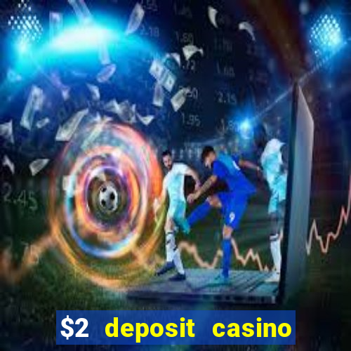 $2 deposit casino nz 2021