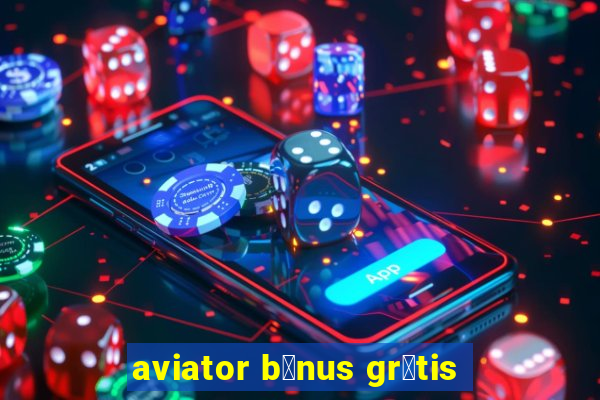 aviator b么nus gr谩tis