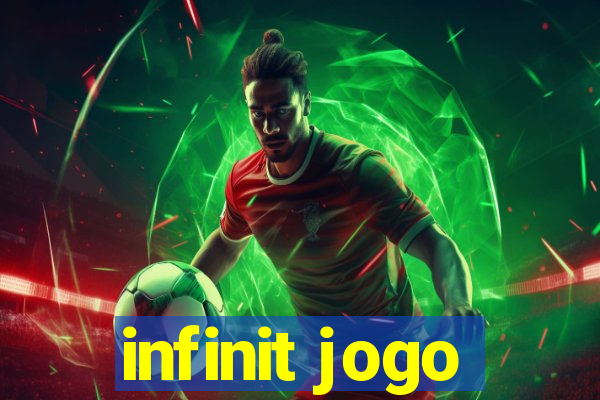 infinit jogo