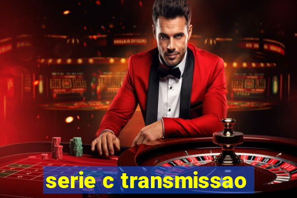 serie c transmissao