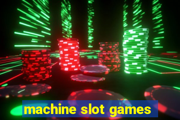 machine slot games