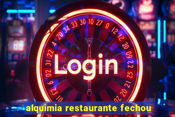 alquimia restaurante fechou