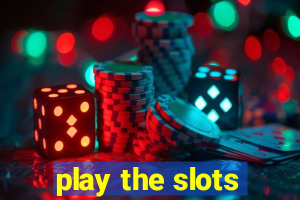 play the slots