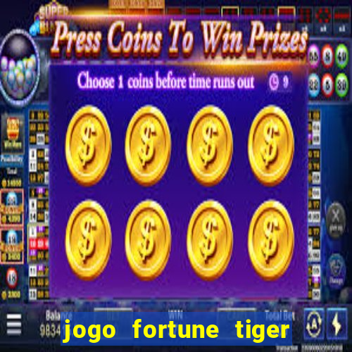 jogo fortune tiger como jogar