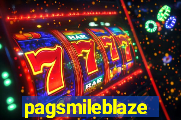 pagsmileblaze