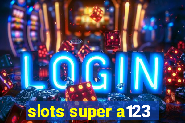 slots super a123