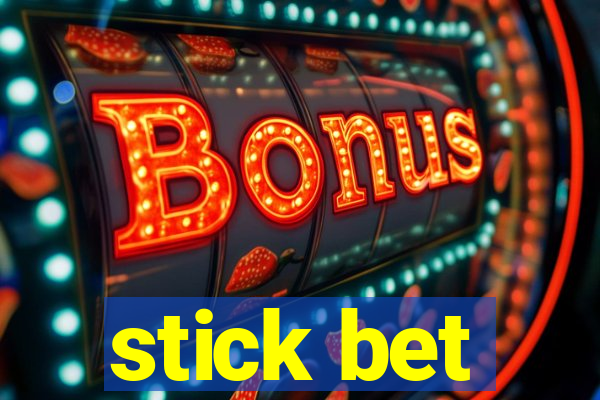 stick bet