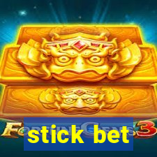 stick bet