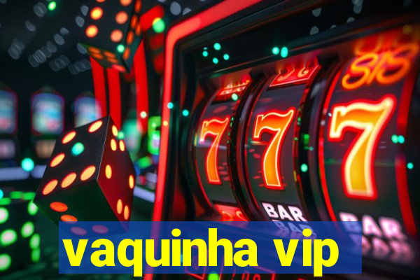 vaquinha vip