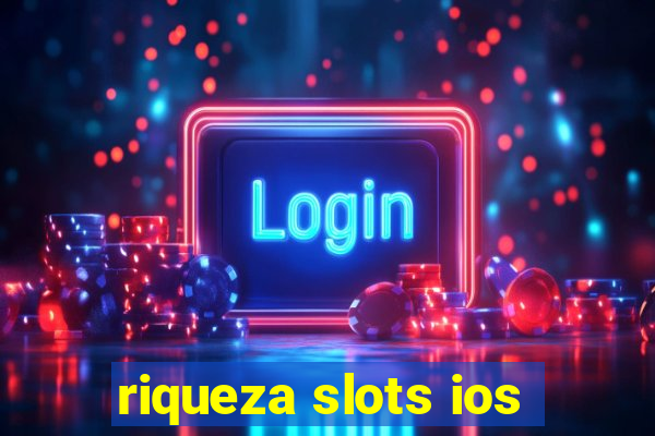 riqueza slots ios