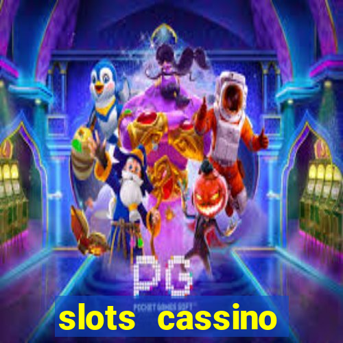 slots cassino pagando no cadastro