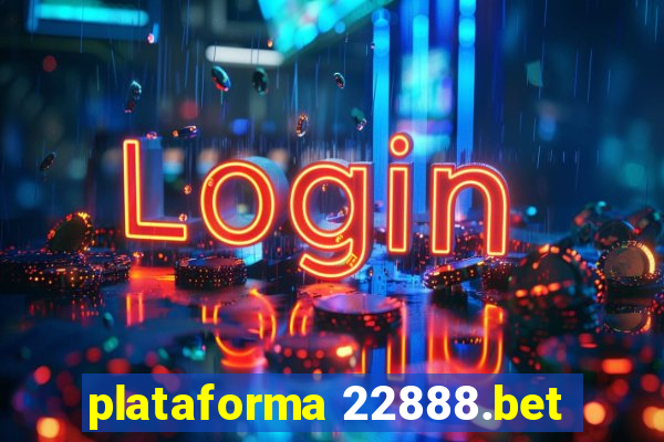 plataforma 22888.bet