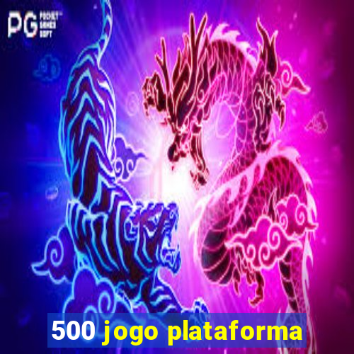 500 jogo plataforma