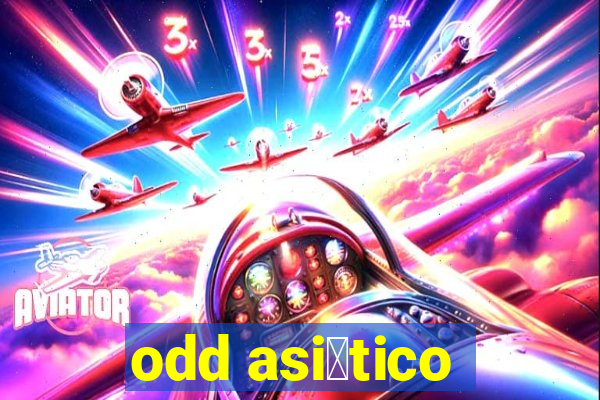 odd asi谩tico