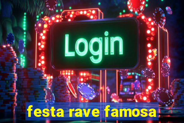 festa rave famosa