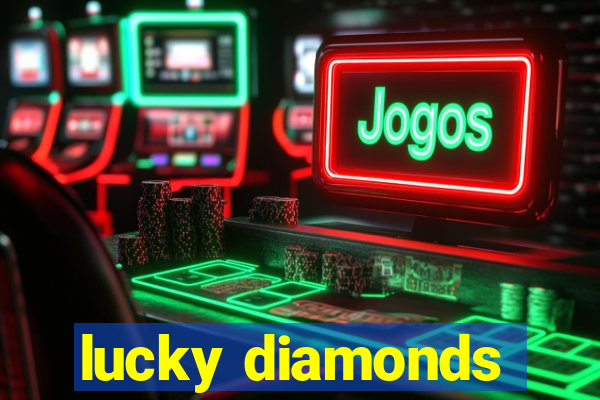 lucky diamonds