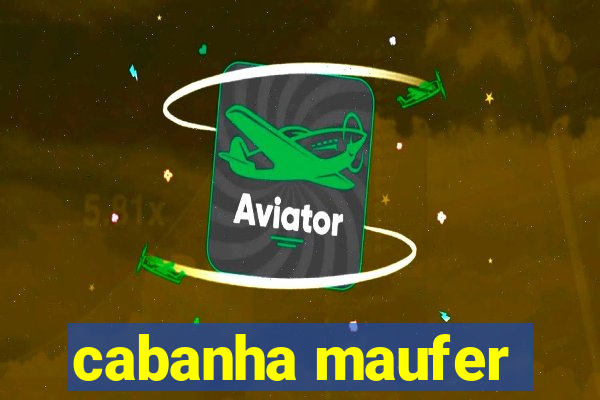 cabanha maufer