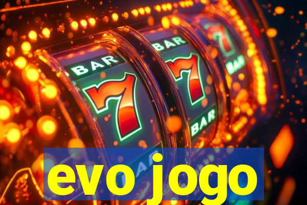 evo jogo