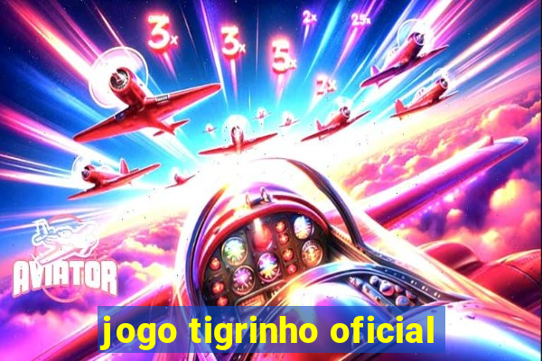 jogo tigrinho oficial