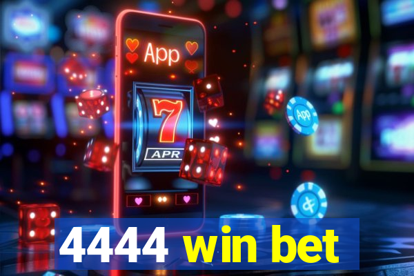 4444 win bet