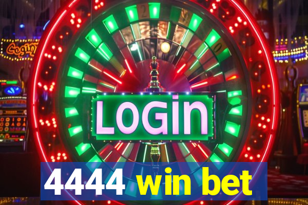 4444 win bet