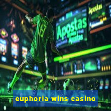 euphoria wins casino