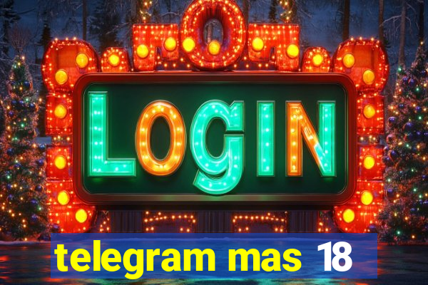 telegram mas 18