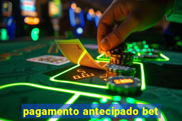 pagamento antecipado bet