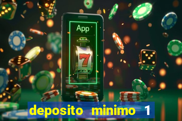 deposito minimo 1 real casino