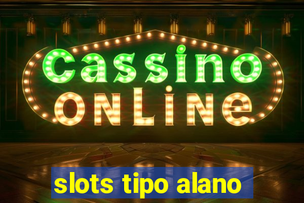 slots tipo alano