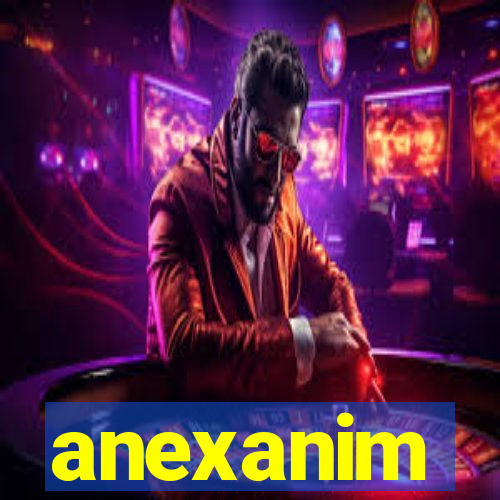 anexanim