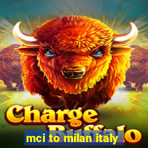 mci to milan italy