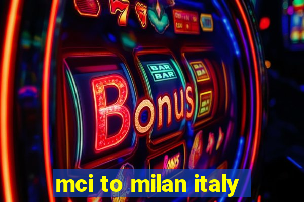 mci to milan italy