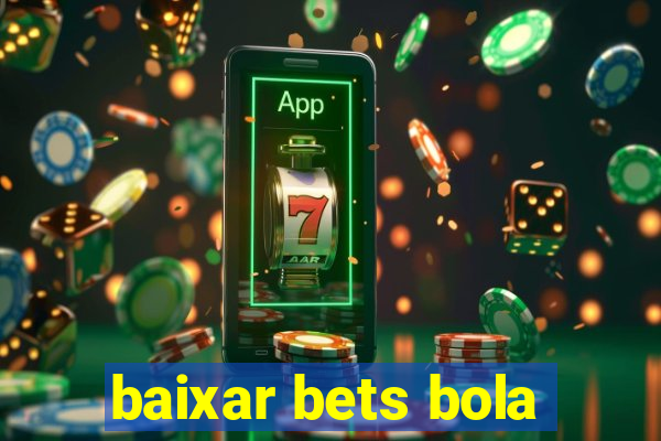 baixar bets bola