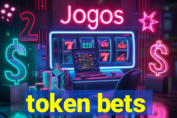 token bets