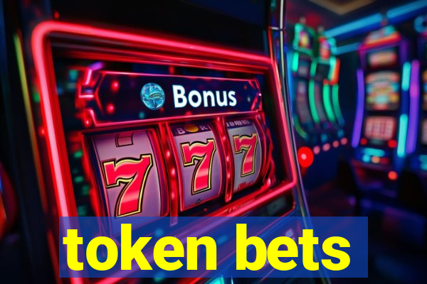 token bets