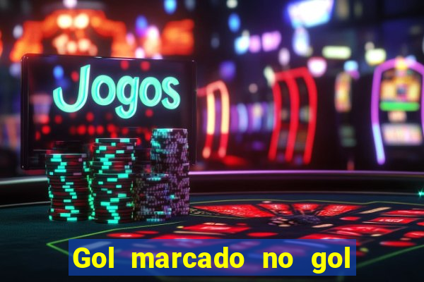 Gol marcado no gol marcado betano