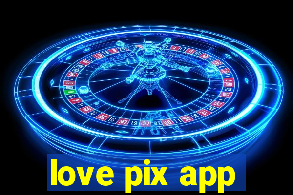 love pix app