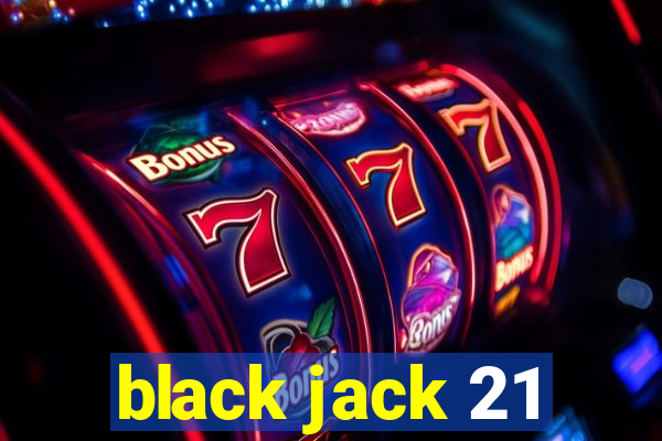 black jack 21