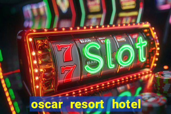 oscar resort hotel & casino