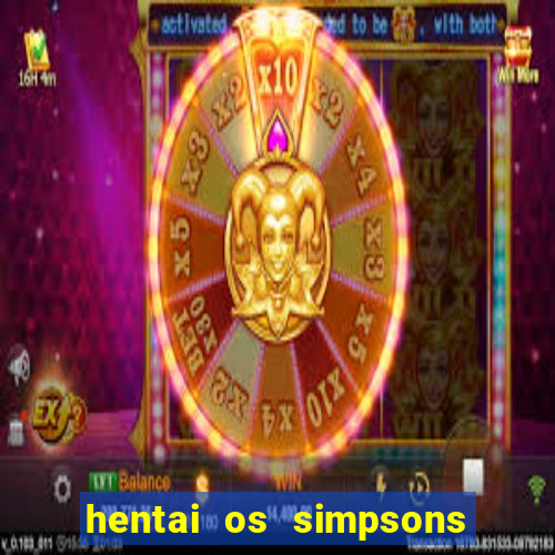 hentai os simpsons futebol e cerveja