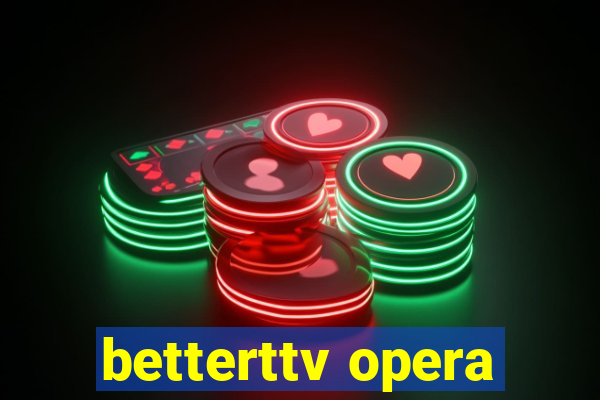 betterttv opera