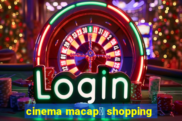 cinema macap谩 shopping