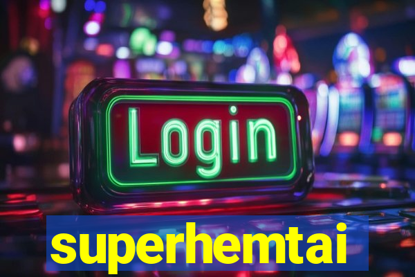 superhemtai