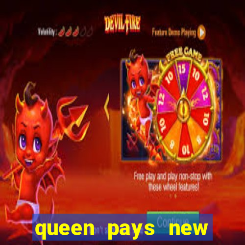 queen pays new slot release