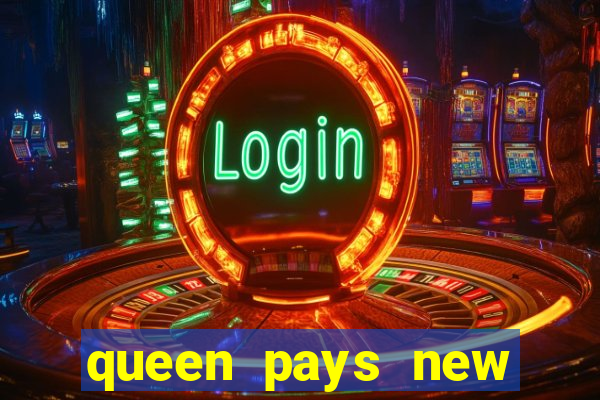 queen pays new slot release