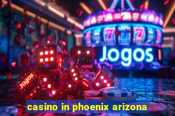 casino in phoenix arizona